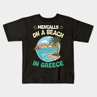 Mentally On A Beach In Greece - Cute Greek Souvenir Kids T-Shirt